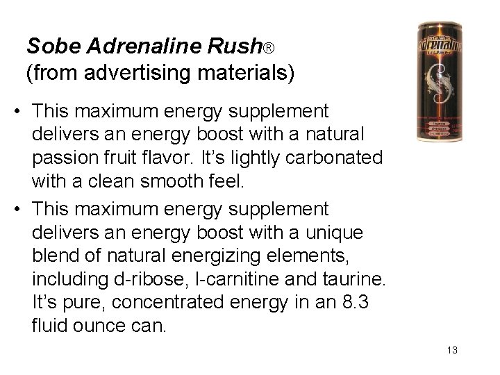 Sobe Adrenaline Rush® (from advertising materials) • This maximum energy supplement delivers an energy