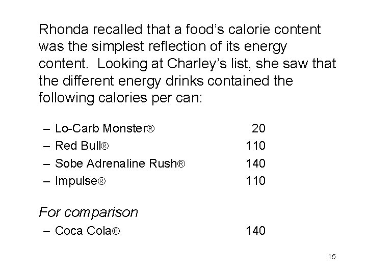 Rhonda recalled that a food’s calorie content was the simplest reflection of its energy