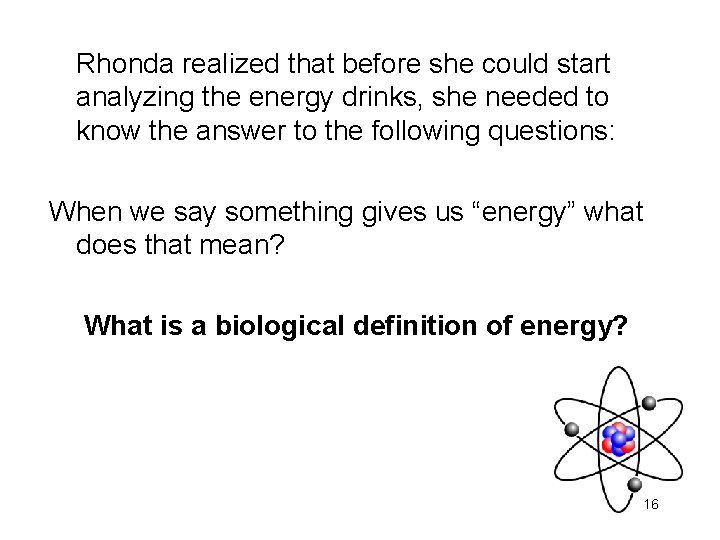 Rhonda realized that before she could start analyzing the energy drinks, she needed to