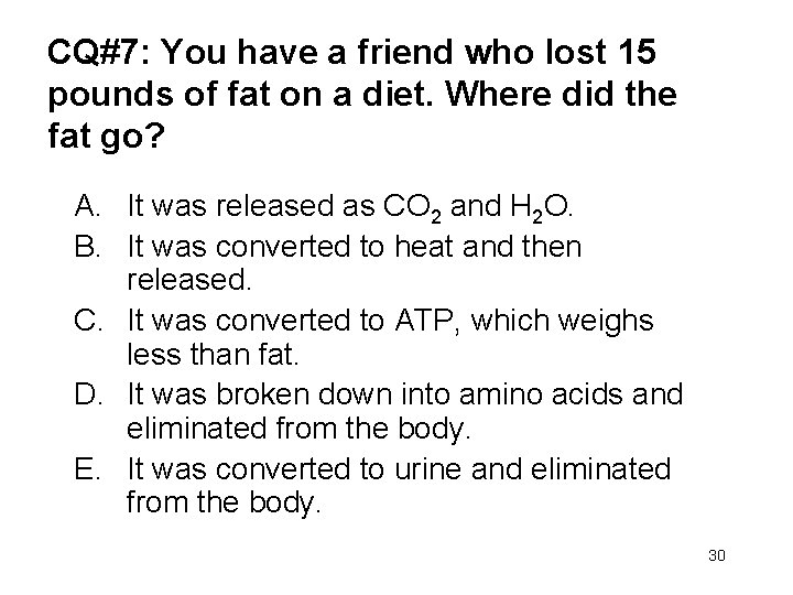 CQ#7: You have a friend who lost 15 pounds of fat on a diet.