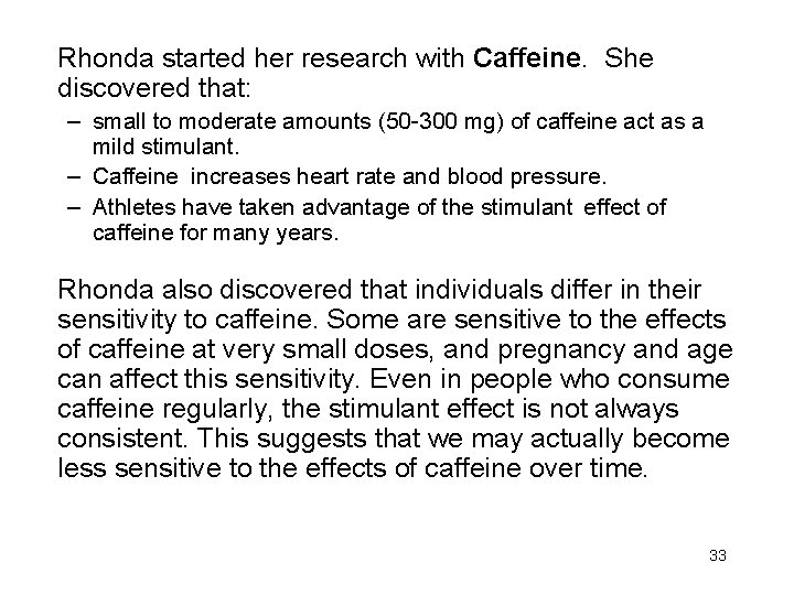 Rhonda started her research with Caffeine. She discovered that: – small to moderate amounts