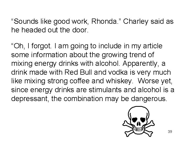 “Sounds like good work, Rhonda. ” Charley said as he headed out the door.