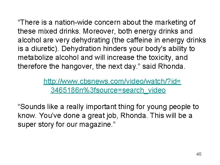 “There is a nation-wide concern about the marketing of these mixed drinks. Moreover, both