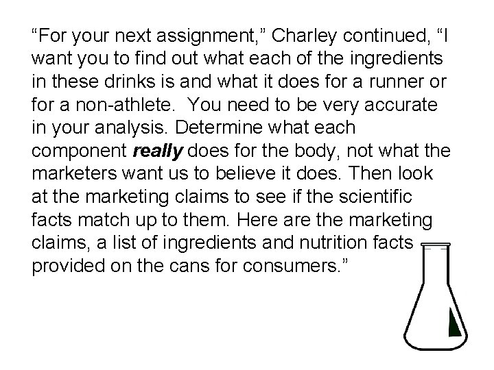 “For your next assignment, ” Charley continued, “I want you to find out what