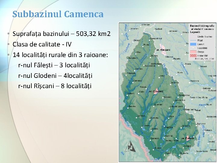 Subbazinul Camenca • Suprafața bazinului – 503, 32 km 2 • Clasa de calitate