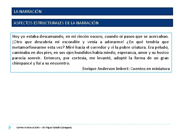 LA NARRACIÓN ASPECTOS ESTRUCTURALES DE LA NARRACIÓN Hoy yo estaba descansando, en mi rincón