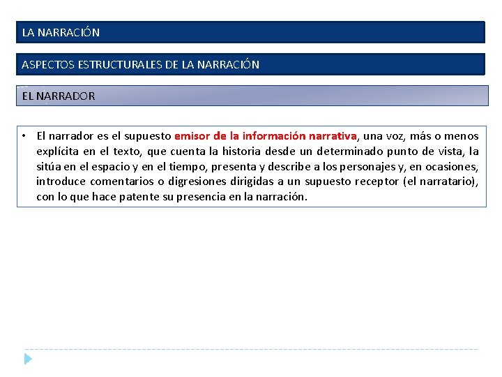 LA NARRACIÓN ASPECTOS ESTRUCTURALES DE LA NARRACIÓN EL NARRADOR • El narrador es el