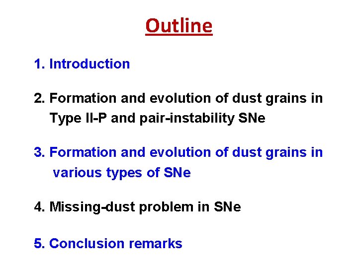 Outline 1. Introduction 2. Formation and evolution of dust grains in Type II-P and