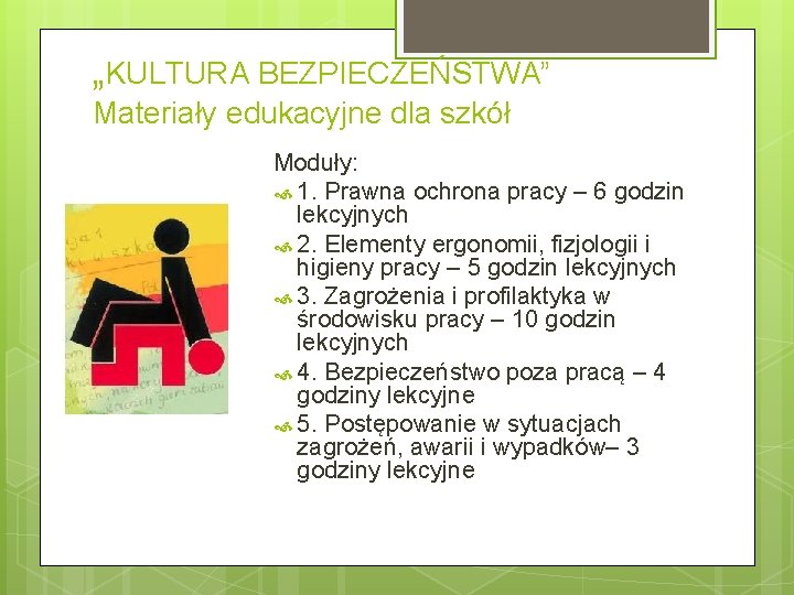 „KULTURA BEZPIECZEŃSTWA” Materiały edukacyjne dla szkół Moduły: 1. Prawna ochrona pracy – 6 godzin