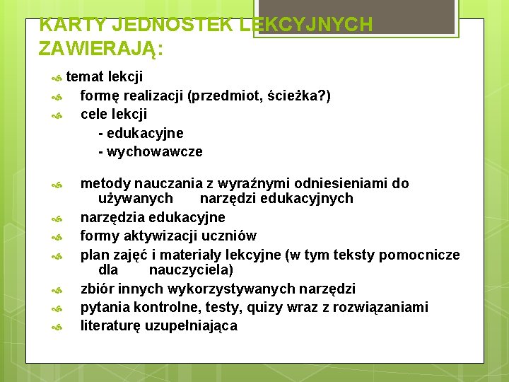 KARTY JEDNOSTEK LEKCYJNYCH ZAWIERAJĄ: temat lekcji formę realizacji (przedmiot, ścieżka? ) cele lekcji -