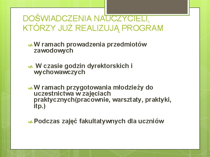 DOŚWIADCZENIA NAUCZYCIELI, KTÓRZY JUŻ REALIZUJĄ PROGRAM W ramach prowadzenia przedmiotów zawodowych W czasie godzin