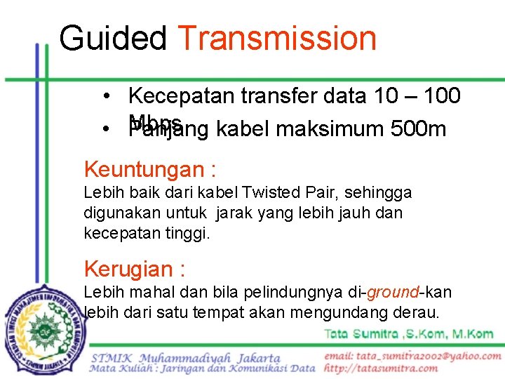 Guided Transmission • Kecepatan transfer data 10 – 100 Mbps kabel maksimum 500 m