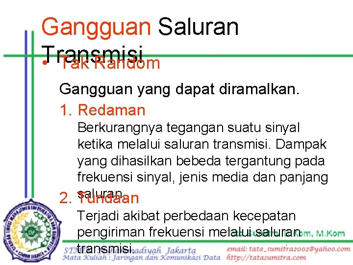 Gangguan Saluran Transmisi • Tak Random Gangguan yang dapat diramalkan. 1. Redaman Berkurangnya tegangan