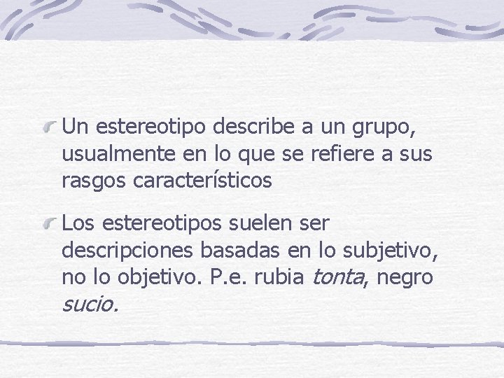 Un estereotipo describe a un grupo, usualmente en lo que se refiere a sus