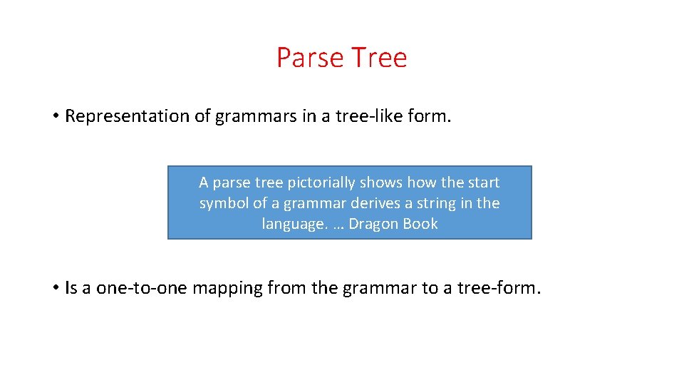 Parse Tree • Representation of grammars in a tree-like form. A parse tree pictorially