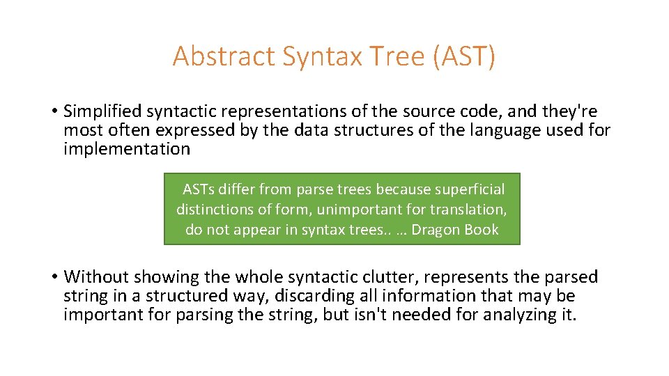 Abstract Syntax Tree (AST) • Simplified syntactic representations of the source code, and they're