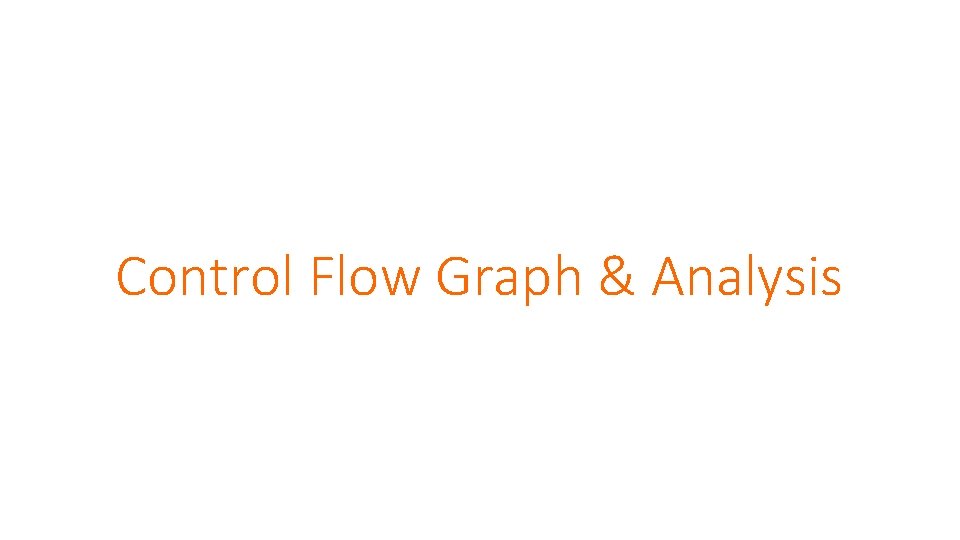 Control Flow Graph & Analysis 