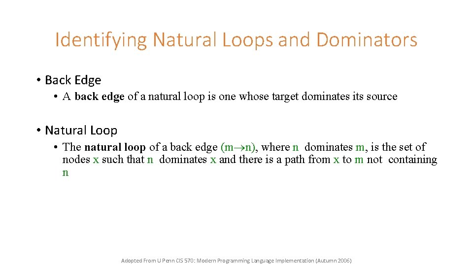 Identifying Natural Loops and Dominators • Back Edge • A back edge of a