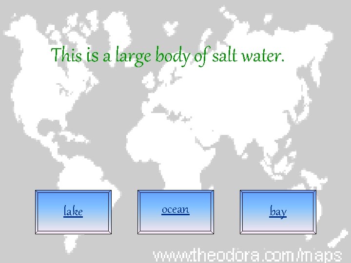 This is a large body of salt water. lake ocean bay 