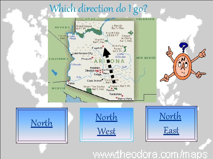 Which direction do I go? North West North East 