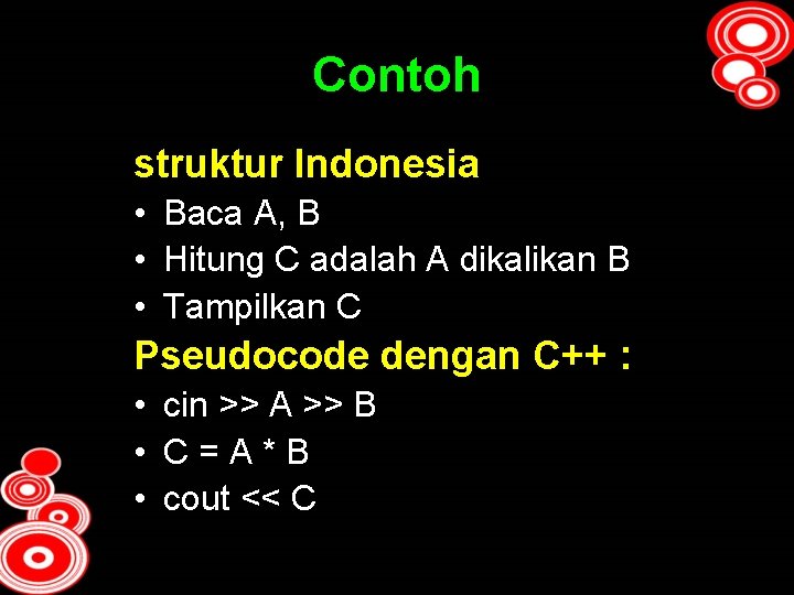 Contoh struktur Indonesia • Baca A, B • Hitung C adalah A dikalikan B