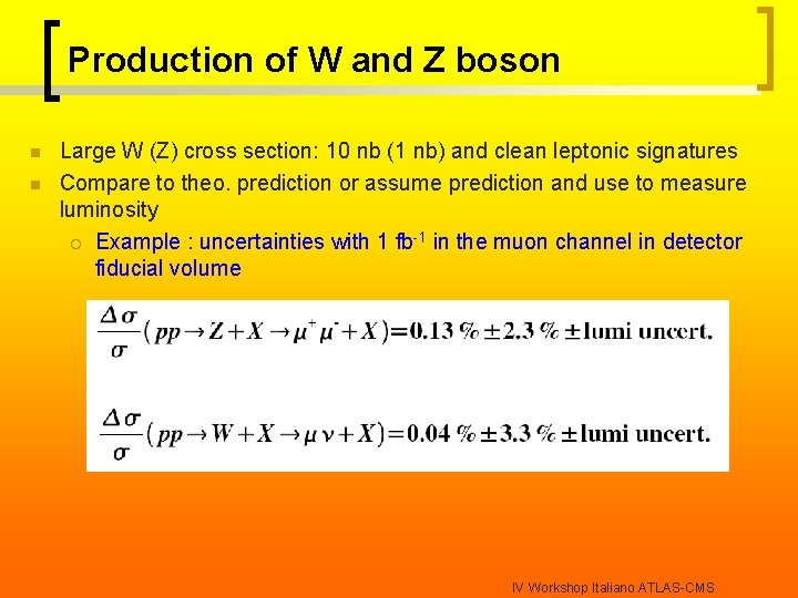 Production of W and Z boson n n Large W (Z) cross section: 10