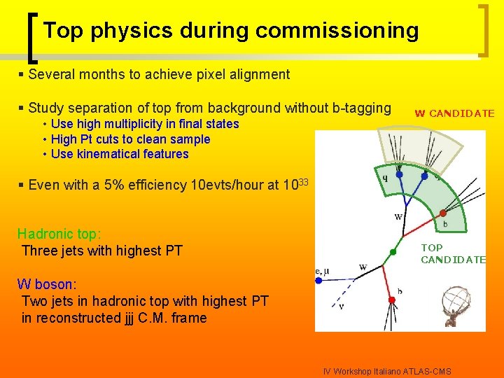 Top physics during commissioning § Several months to achieve pixel alignment § Study separation