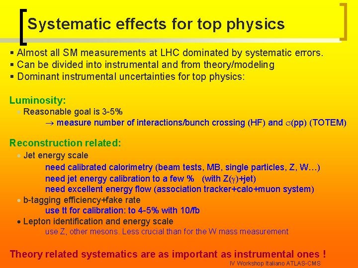 Systematic effects for top physics § Almost all SM measurements at LHC dominated by