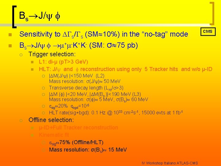 Bs J/ n Sensitivity to s/ s (SM 10%) in the “no-tag” mode n