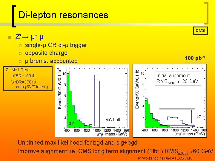 Di-lepton resonances n CMS Z’→ μ+ μ¡ ¡ ¡ single-μ OR di-μ trigger opposite