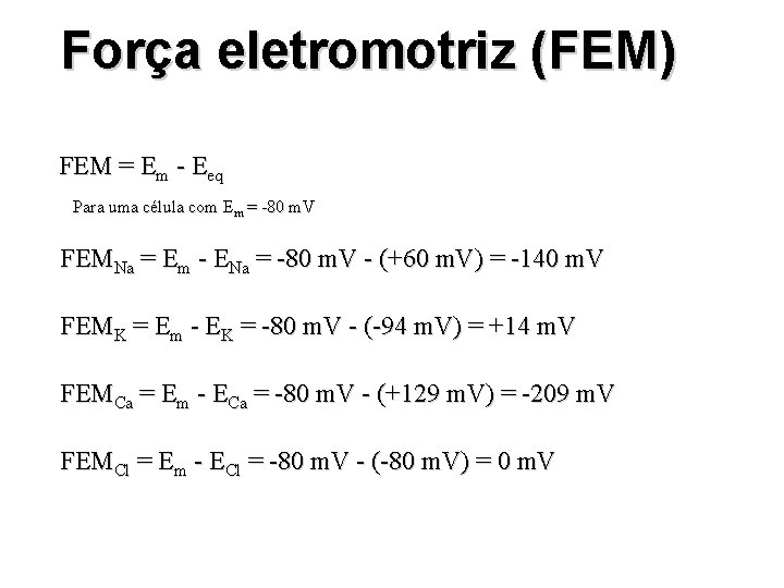 Força eletromotriz (FEM) FEM = Em - Eeq Para uma célula com Em =