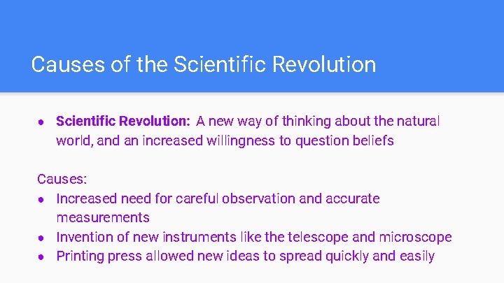 Causes of the Scientific Revolution ● Scientific Revolution: A new way of thinking about
