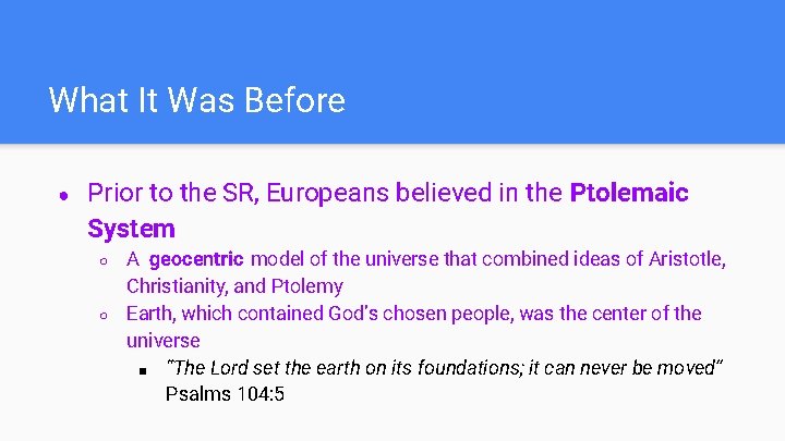 What It Was Before ● Prior to the SR, Europeans believed in the Ptolemaic