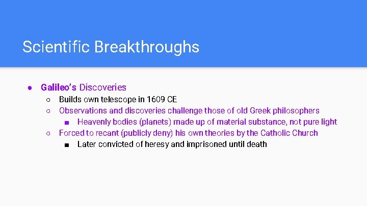 Scientific Breakthroughs ● Galileo’s Discoveries ○ ○ ○ Builds own telescope in 1609 CE