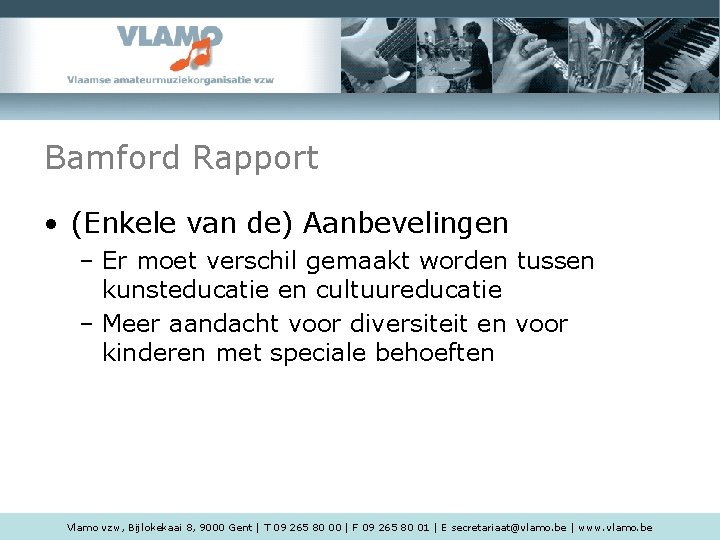 Bamford Rapport • (Enkele van de) Aanbevelingen – Er moet verschil gemaakt worden tussen