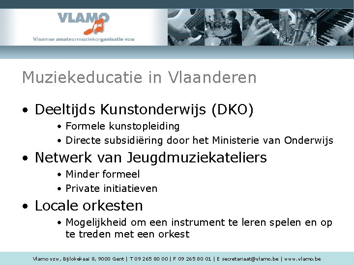 Muziekeducatie in Vlaanderen • Deeltijds Kunstonderwijs (DKO) • Formele kunstopleiding • Directe subsidiëring door