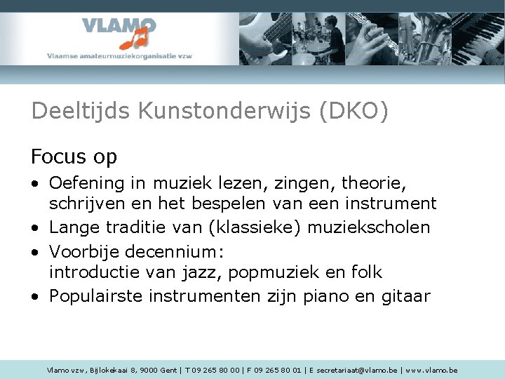 Deeltijds Kunstonderwijs (DKO) Focus op • Oefening in muziek lezen, zingen, theorie, schrijven en