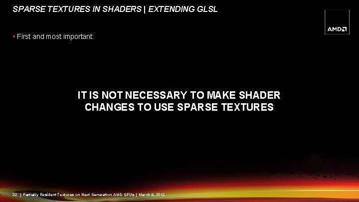 SPARSE TEXTURES IN SHADERS | EXTENDING GLSL § First and most important: IT IS
