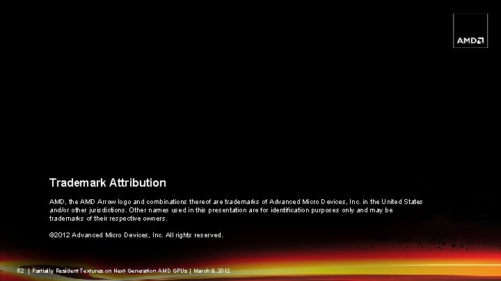 Trademark Attribution AMD, the AMD Arrow logo and combinations thereof are trademarks of Advanced