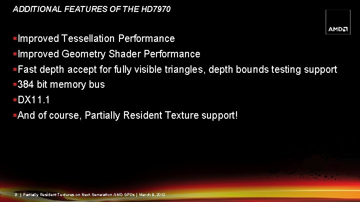 ADDITIONAL FEATURES OF THE HD 7970 §Improved Tessellation Performance §Improved Geometry Shader Performance §Fast