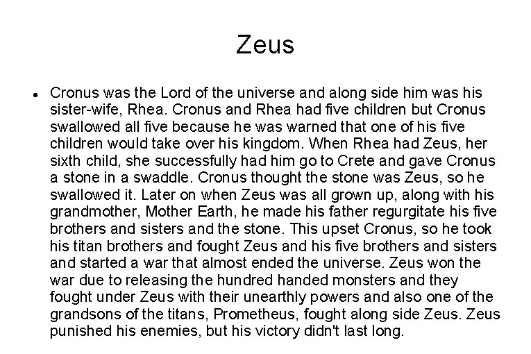 Zeus Cronus was the Lord of the universe and along side him was his