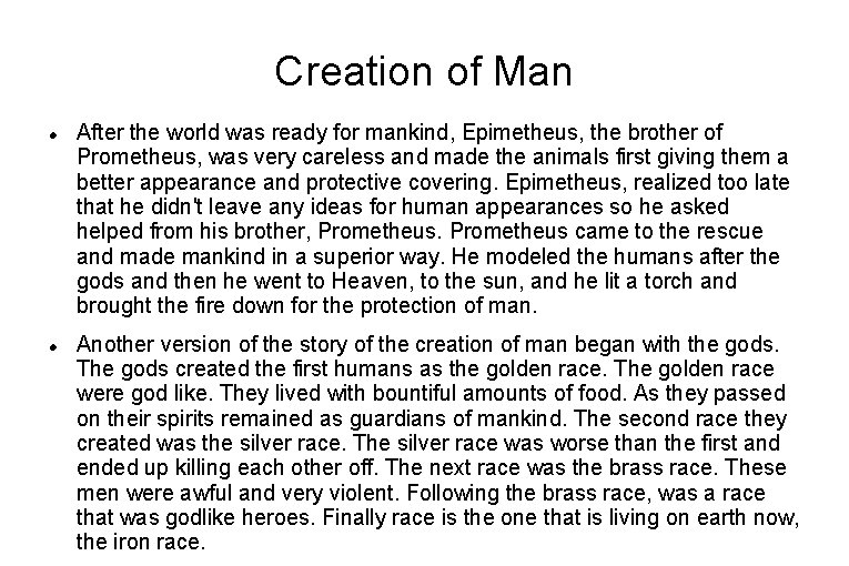 Creation of Man After the world was ready for mankind, Epimetheus, the brother of