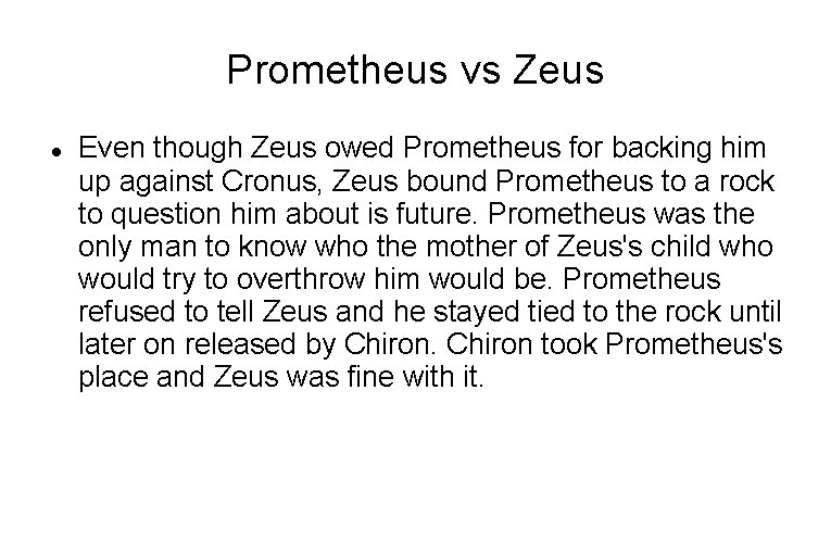 Prometheus vs Zeus Even though Zeus owed Prometheus for backing him up against Cronus,