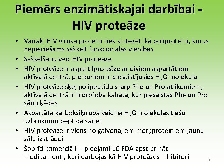 Piemērs enzimātiskajai darbībai HIV proteāze • Vairāki HIV vīrusa proteīni tiek sintezēti kā poliproteīni,