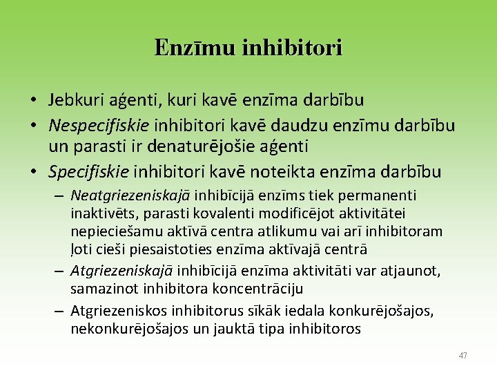 Enzīmu inhibitori • Jebkuri aģenti, kuri kavē enzīma darbību • Nespecifiskie inhibitori kavē daudzu