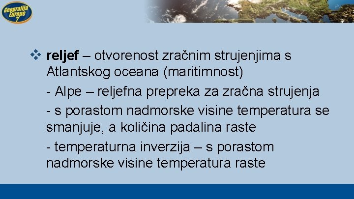 v reljef – otvorenost zračnim strujenjima s Atlantskog oceana (maritimnost) - Alpe – reljefna