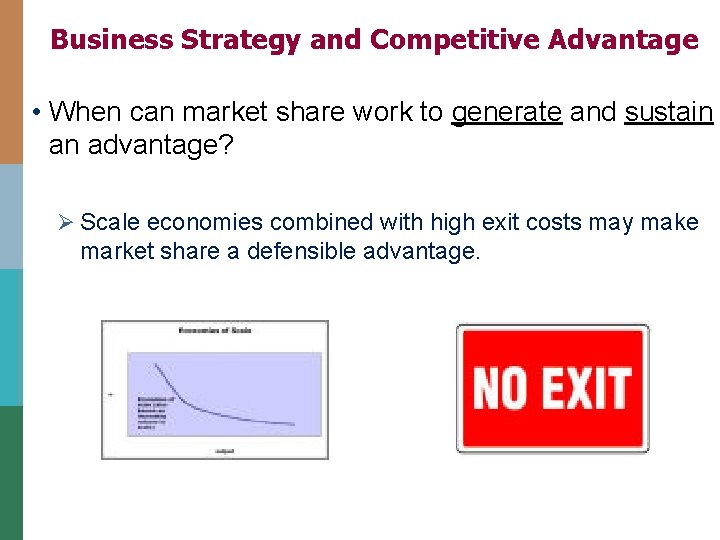 Business Strategy and Competitive Advantage • When can market share work to generate and