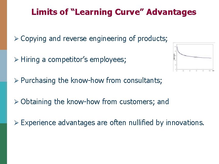Limits of “Learning Curve” Advantages Ø Copying and reverse engineering of products; Ø Hiring