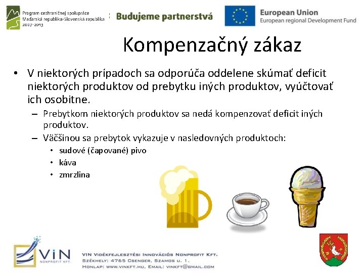 Kompenzačný zákaz • V niektorých prípadoch sa odporúča oddelene skúmať deficit niektorých produktov od