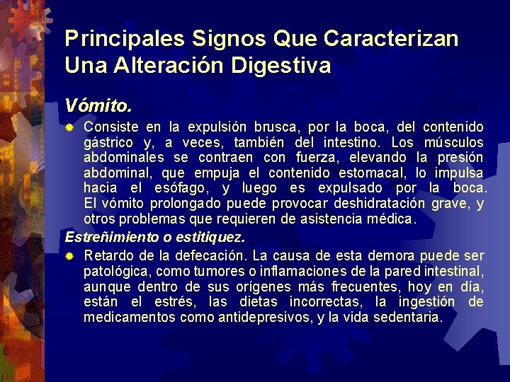 Principales Signos Que Caracterizan Una Alteración Digestiva Vómito. Consiste en la expulsión brusca, por